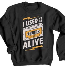 I Used to be Alive Black Sweatshirts