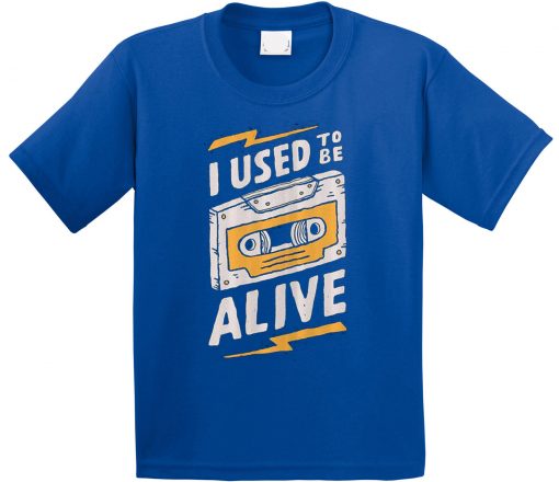 I Used to be Alive Blue T shirts