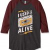 I Used to be Alive Grey Brown Raglan T shirts