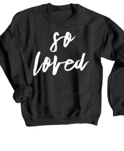 So Loved Black Sweatshirts