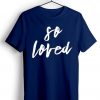 So Loved Blue Navy Tshirts