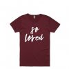 So Loved Maroon Tshirts