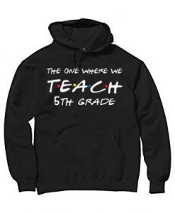 Teachers shirts the one where we teach Black Hoodie