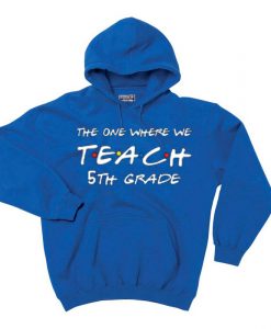 Teachers shirts the one where we teach Blue Hoodie