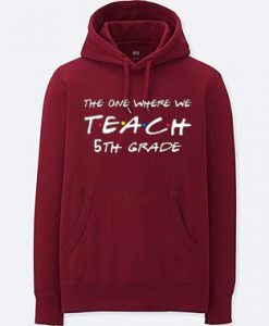 Teachers shirts the one where we teach Maroon Hoodie