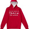 Teachers shirts the one where we teach Red Hoodie