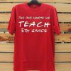 Teachers shirts the one where we teach Red T shirts