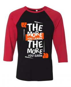 The More You Learn The More You Learn Black Red Raglan T shirts