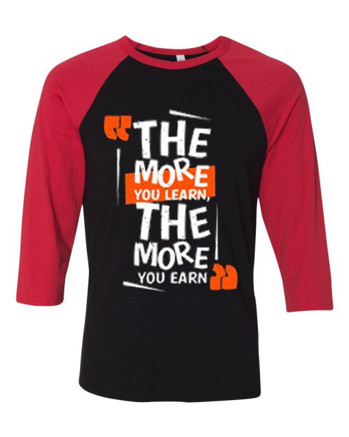 The More You Learn The More You Learn Black Red Raglan T shirts