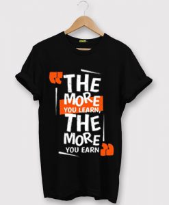 The More You Learn The More You Learn Black T Shirts