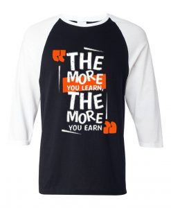 The More You Learn The More You Learn Black White Raglan T shirts