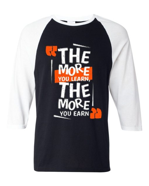 The More You Learn The More You Learn Black White Raglan T shirts