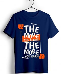 The More You Learn The More You Learn Blue Navy Tshirts