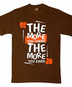 The More You Learn The More You Learn Brown T shirts