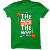 The More You Learn The More You Learn Green Light T shirts