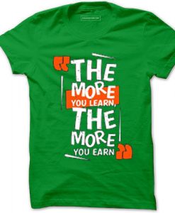 The More You Learn The More You Learn Green Light T shirts