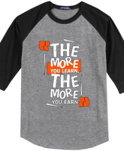 The More You Learn The More You Learn Grey Black Raglan T shirts