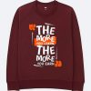 The More You Learn The More You Learn Maroon Sweatshirts