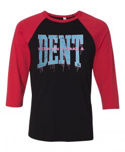 Wouldn t Make a Dent Black Red Raglan Tees