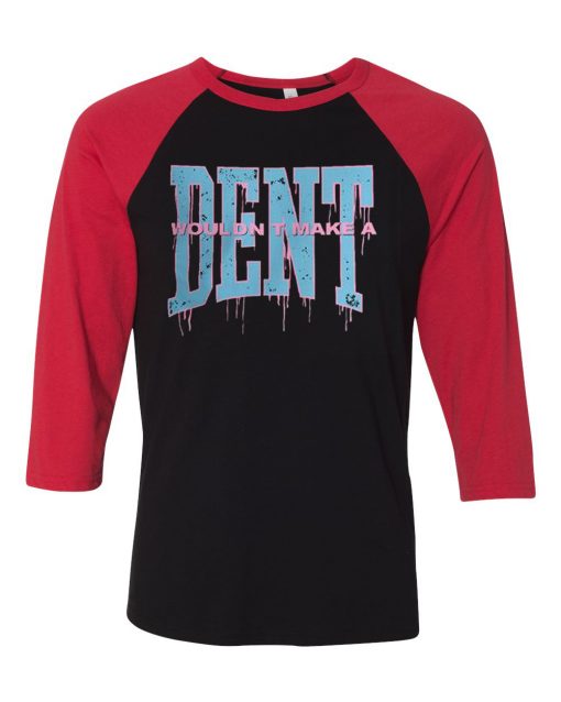 Wouldn t Make a Dent Black Red Raglan Tees