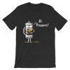 Ze Pressure of Making French Press Coffee Grey DarkT shirts