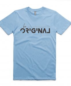 Be Original Blue Sky T shirts