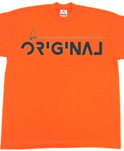 Be Original Orange T shirts