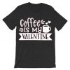 Coffe Is My Valentine Grey Asphalt T shirts