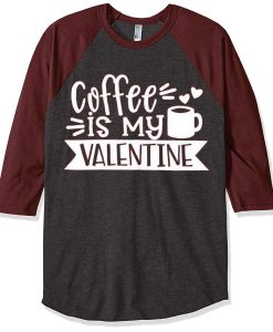 Coffe Is My Valentine Grey Brown Raglan Tees