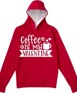 Coffe Is My Valentine Red Hoodie