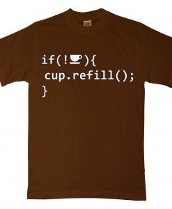 Coffee Refill Code Brown T shirts