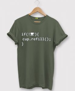 Coffee Refill Code Green Army T shirts