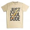 Cool Dude Cream T shirts