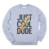 Cool Dude Grey Sweatshirts