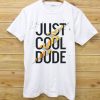 Cool Dude White T shirts