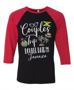 Couples Trip Double Date Jamaica Black Red Raglan T shirts