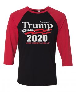 Donald Trump president 2020 Keep American Great Again BR Raglan T shirts