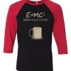 E=mc2 Coffee Energy Milk Black Red Raglan T shirts