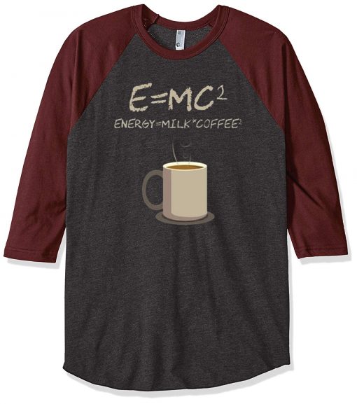 E=mc2 Coffee Energy Milk Grey Brown Raglan T shirts