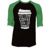 FIRST DRINK COFFEE Black Green Raglan T shirts