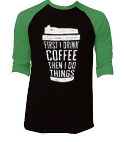 FIRST DRINK COFFEE Black Green Raglan T shirts