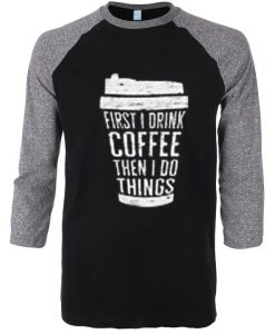 FIRST DRINK COFFEE Grey Black Raglan T shirts