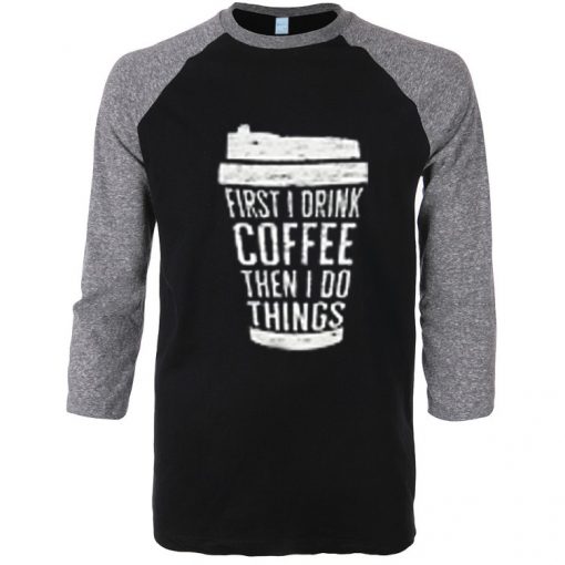 FIRST DRINK COFFEE Grey Black Raglan T shirts