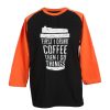 FIRST DRINK COFFEE Black Orange Raglan T shirts