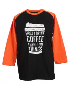 FIRST DRINK COFFEE Black Orange Raglan T shirts