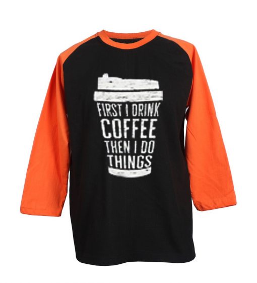 FIRST DRINK COFFEE Black Orange Raglan T shirts