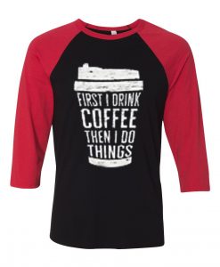 FIRST DRINK COFFEE Black Red Raglan T shirts