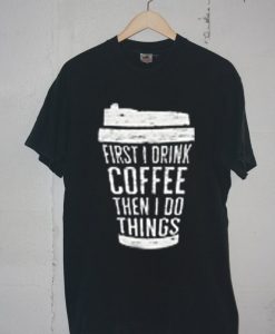 FIRST DRINK COFFEE Black T shirts