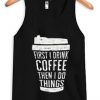 FIRST DRINK COFFEE Black Tank Top