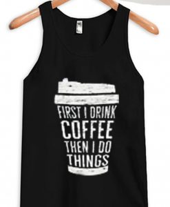 FIRST DRINK COFFEE Black Tank Top